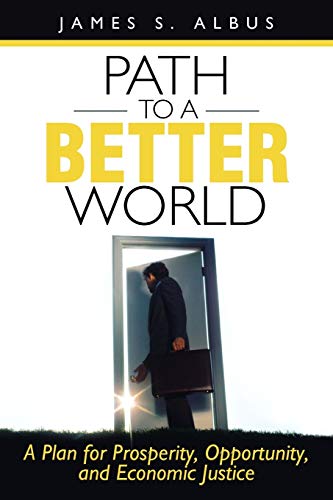 Path To A Better World A Plan For Prosperity, Opportunity, And Economic Justice [Paperback]
