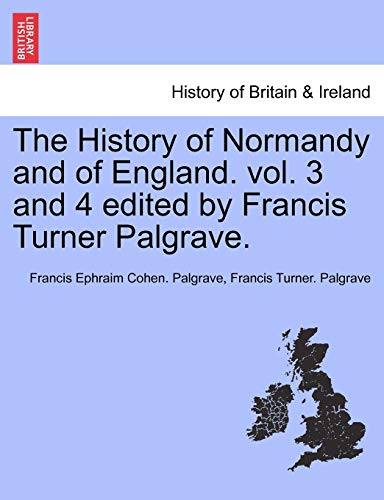 The History Of Normandy And Of England. Vol. 3 And 4 Edited By Francis Turner Pa [Paperback]