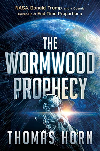 The Wormwood Prophecy NASA, Donald Trump, and a Cosmic Cover-up of End-Time Pro [Paperback]