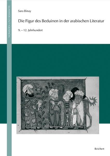 Die Figur des Beduinen in der arabischen Literatur 9. bis 12. Jahrhundert [Hardcover]