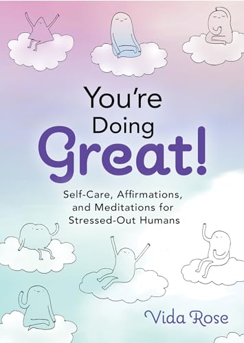 You're Doing Great Self-Care, Affirmations, and Meditations for Stressed-Out H [Hardcover]