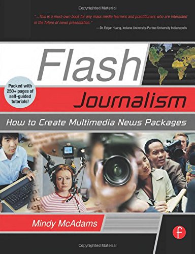 Flash Journalism How to Create Multimedia News Packages [Paperback]