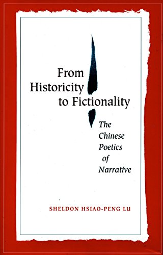From Historicity to Fictionality The Chinese Poetics of Narrative [Paperback]
