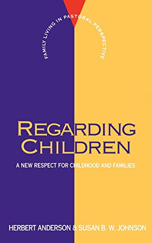 Regarding Children A New Respect For Childhood And Families (flpp) [Paperback]