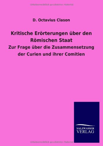 Kritische Erorterungen Uber Den Romischen Staat (german Edition) [Paperback]