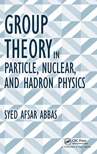 Group Theory in Particle, Nuclear, and Hadron Physics [Hardcover]