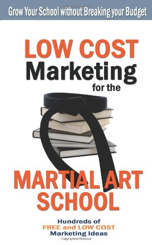 Low Cost Marketing For The Martial Art School [Paperback]