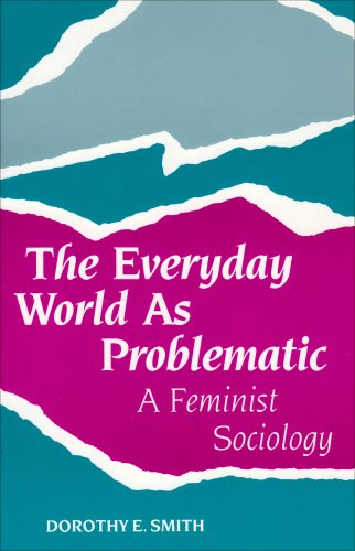 The Everyday World As Problematic A Feminist Sociology [Paperback]