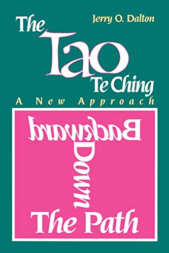 Backward Down The Path A New Approach To The Tao Te Ching [Paperback]