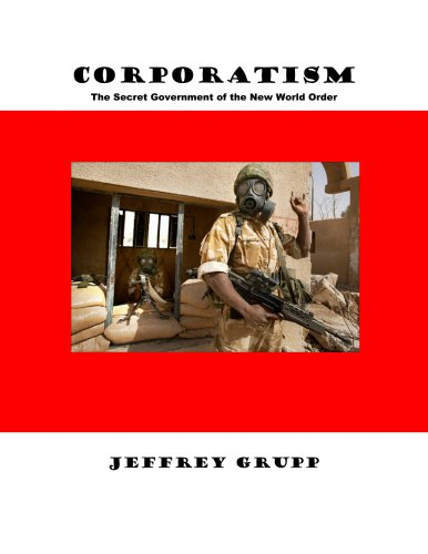Corporatism The Secret Government Of The New World Order [Paperback]