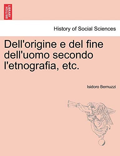 Dell'origine E Del Fine Dell'uomo Secondo L'Etnografia, Etc [Paperback]