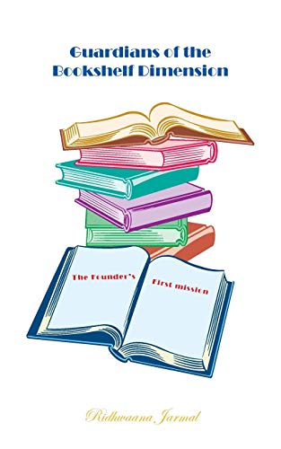 Guardians of the Bookshelf Dimension  The Founder's First Mission [Paperback]