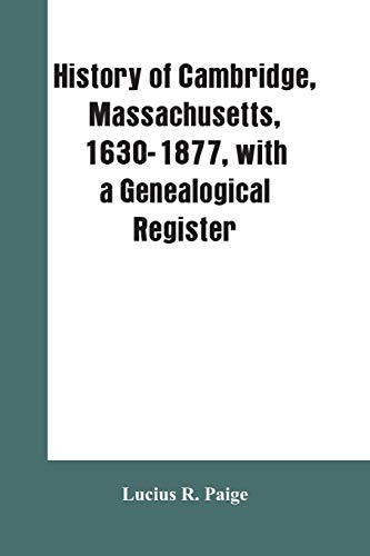 History of Cambridge, Massachusetts, 1630-1877, with a Genealogical Register [Paperback]