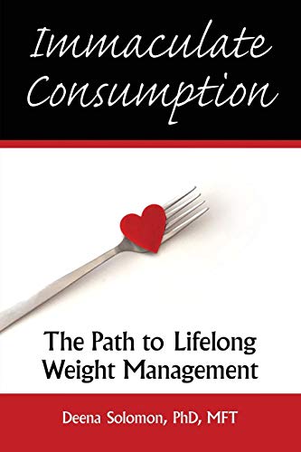 Immaculate Consumption The Path To Lifelong Weight Management [Paperback]