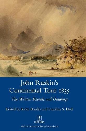 John Ruskin's Continental Tour 1835  The Written Records and Drawings [Hardcover]