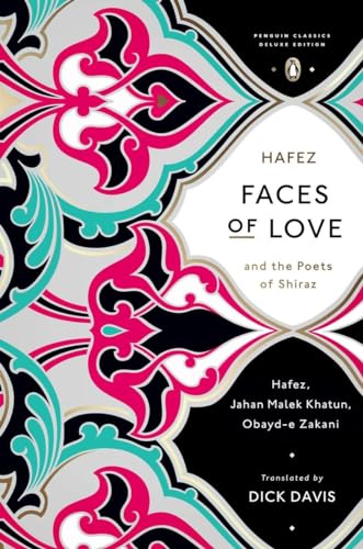 Faces of Love: Hafez and the Poets of Shiraz (Penguin Classics Deluxe Edition) [Paperback]