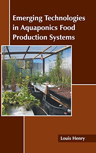 Emerging Technologies in Aquaponics Food Production Systems [Hardcover]