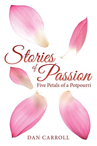 Stories of Passion  Five Petals of a Potpourri [Paperback]
