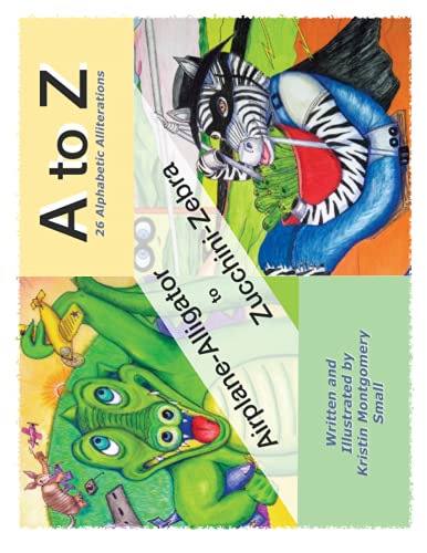 to Z 26 Alphabetic Alliterations  Airplane Alligator to Zucchini Zebra [Unknown]
