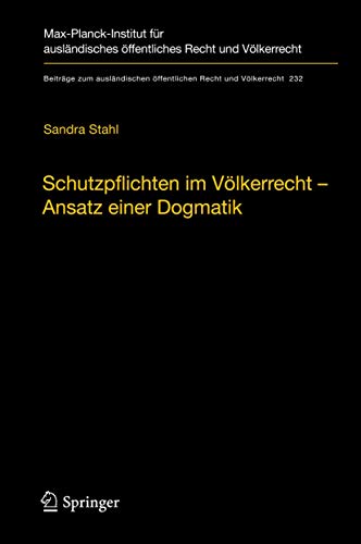 Schutzpflichten im Vlkerrecht  Ansatz einer Dogmatik Ein Beitrag zu Grund, In [Hardcover]