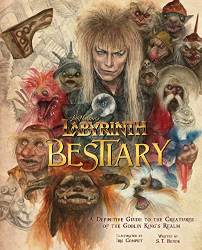 Jim Henson&39s Labyrinth Bestiary A Definitive Guide to the Creatures of the [Hardcover]