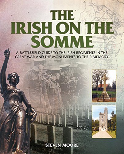 The Irish on the Somme A battlefield guide to the Irish regiments in the Great  [Paperback]