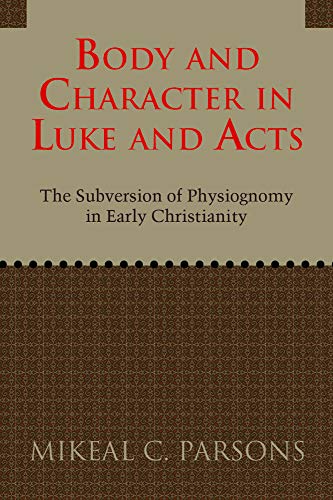 Body And Character In Luke And Acts The Subversion Of Physiognomy In Early Chri [Paperback]
