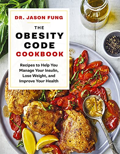 The Obesity Code Cookbook Recipes to Help You Manage Insulin, Lose Weight, and  [Hardcover]