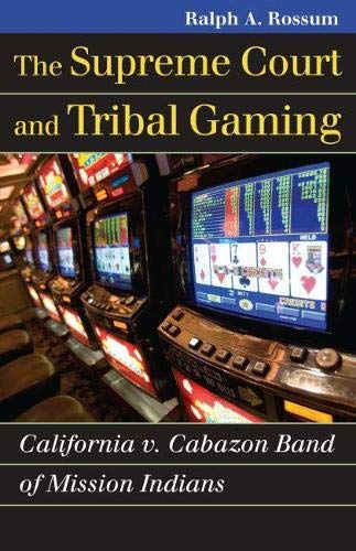 The Supreme Court And Tribal Gaming California V. Cabazon Band Of Mission India [Paperback]