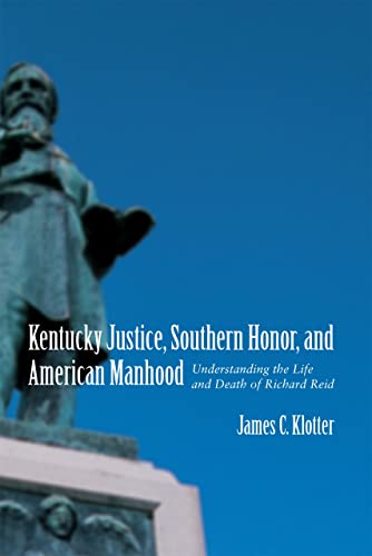 Kentucky Justice, Southern Honor, And American Manhood Understanding The Life A [Paperback]