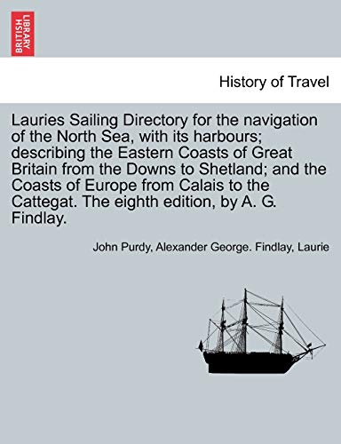 Lauries Sailing Directory for the Navigation of the North Sea, with Its Harbours [Paperback]