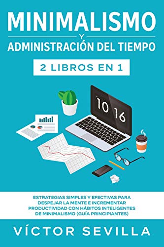Minimalismo y Administracin Del Tiempo- 2 Libros En 1  Estrategias Simples y E [Paperback]