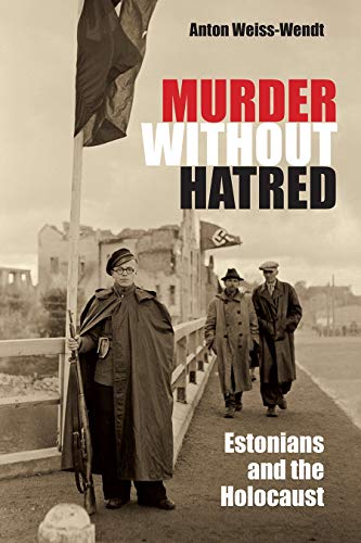 Murder Without Hatred Estonians And The Holocaust (religion, Theology, And The  [Hardcover]