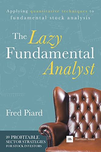 The Lazy Fundamental Analyst Applying quantitative techniques to fundamental st [Paperback]
