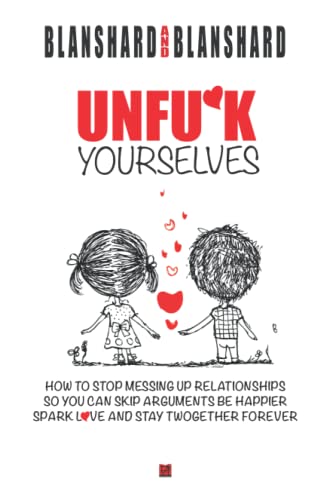 Unfu*k Yourselves The Life-Changing Magic Of How To Stop Messing Up Relationshi [Paperback]