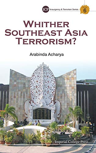 Whither Southeast Asia Terrorism (imperial College Press Insurgency And Terrori [Hardcover]