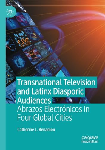 Transnational Television and Latinx Diasporic Audiences Abrazos Electrnicos in [Paperback]