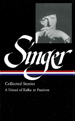 Isaac Bashevis Singer Collected Stories Vol. 2 (LOA 150) A Friend of Kafka to [Hardcover]