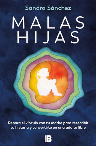 Malas hijas Repara el vnculo con tu madre para reescribir tu historia y conver [Paperback]