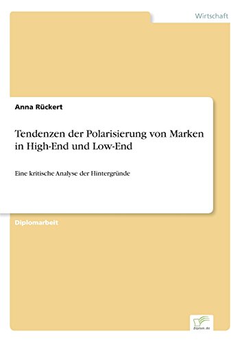 Tendenzen der Polarisierung Von Marken in High-End und Low-End [Paperback]