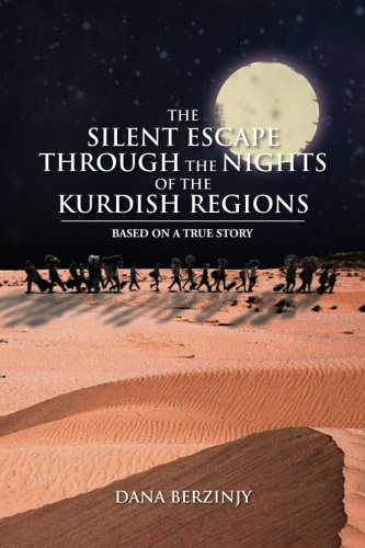 Silent Escape Through the Nights of the Kurdish Regions  Based on a True Story [Paperback]