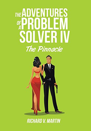 The Adventures Of A Problem Solver Iv The Pinnacle [Hardcover]