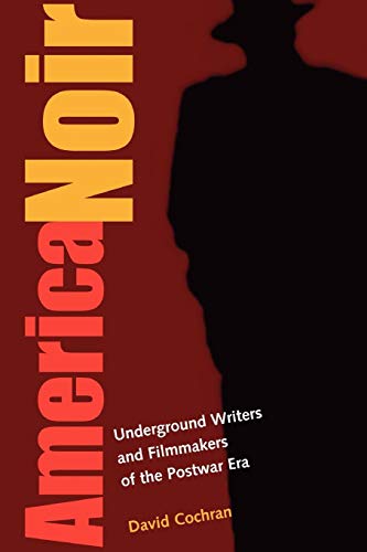 America Noir Underground Writers and Filmmakers of the Postwar Era [Paperback]