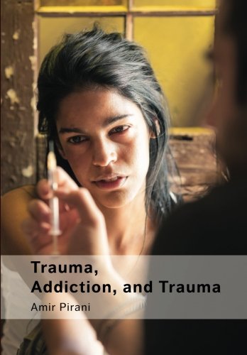 Trauma, Addiction, And Trauma Portraying The Cycle Of Suffering In Addiction [Paperback]