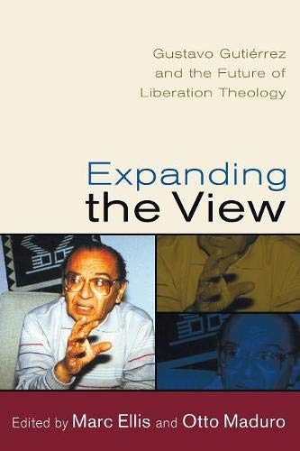 Expanding the View Gustavo Gutierrez and the Future of Liberation Theology [Paperback]