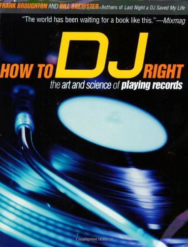 How to DJ Right The Art and Science of Playing Records [Paperback]