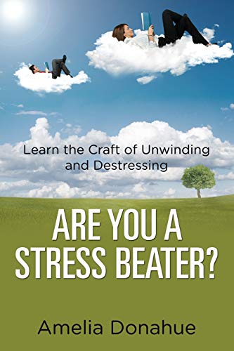Are You A Stress Beater Learn The Craft Of Unwinding And Destressing [Paperback]