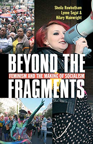 Beyond the Fragments Feminism and the Making of Socialism [Paperback]
