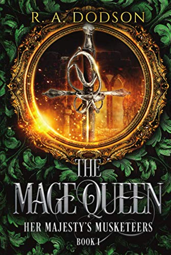 Mage Queen Her Majesty's Musketeers, Book 1  A Historical Fantasy Novel [Hardcover]