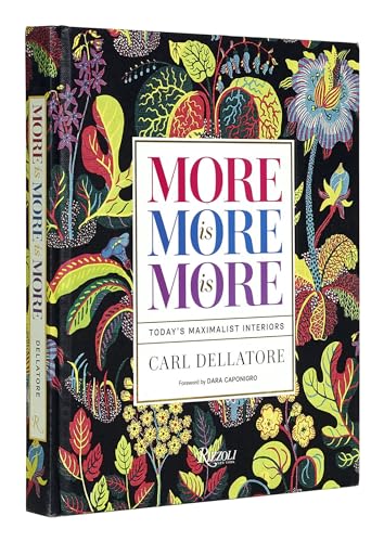 More is More is More: Today's Maximalist Interiors [Hardcover]